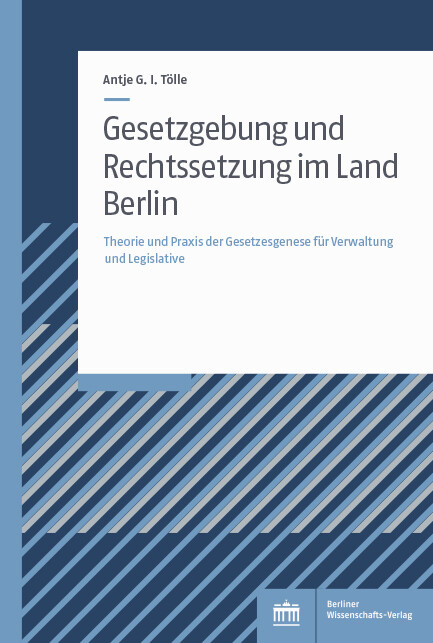 Gesetzgebung und Rechtssetzung im Land Berlin -  Antje G.I. Tölle