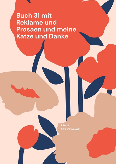 Buch 31 mit Reklame und Prosaen und meine Katze und Danke - Gerd Steinkoenig