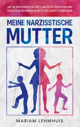 Meine narzisstische Mutter - Mariam Lehmhuis