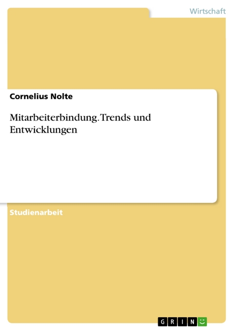 Mitarbeiterbindung. Trends und Entwicklungen - Cornelius Nolte