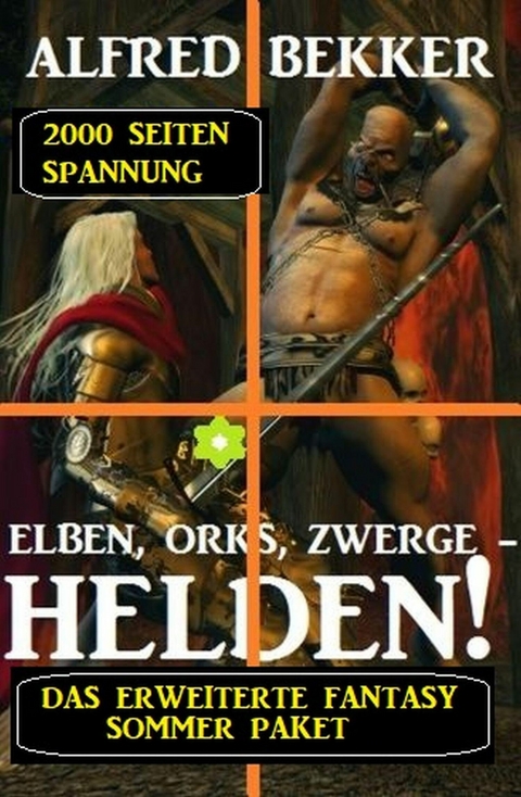 Das erweiterte Fantasy Sommer Paket - 2000 Seiten Spannung: Elben, Orks, Zwerge - Helden! -  Alfred Bekker