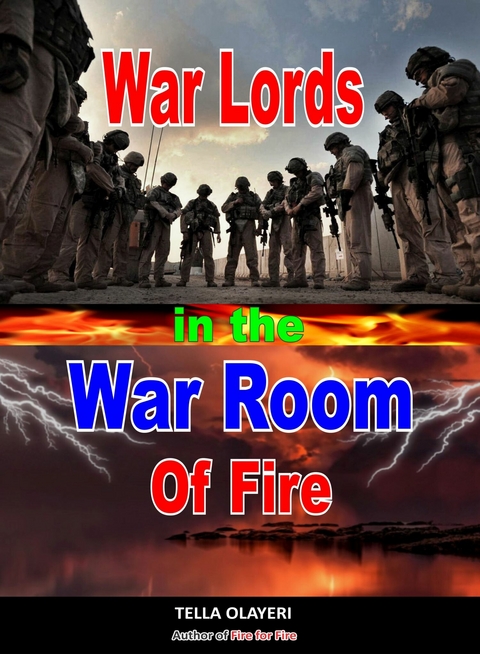 War Lords In The War Room Of Fire -  Tella Olayeri