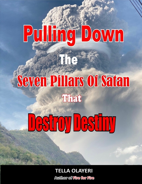 Pulling Down The Seven Pillars Of Satan That Destroy Destiny -  Tella Olayeri