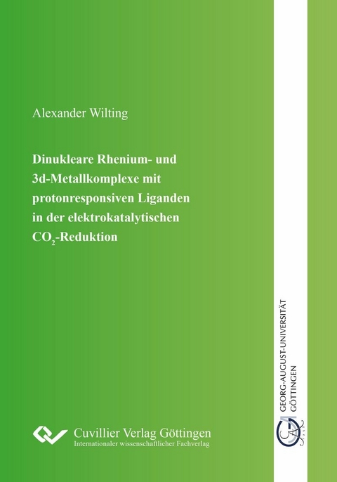 Dinukleare Rhenium- und 3d-Metallkomplexe mit protonresponsiven Liganden in der elektro-katalytischen CO2-Reduktion -  Alexander Wilting