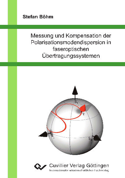 Messung und Kompensation der Polarisationsmodendispersion in faseroptischen &#xDC;bertragungssystemen -  Stefan B&  #xF6;  hm