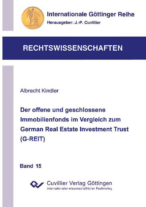 Der offene und geschlossene Immobilienfonds im Vergleich zum German Real Estate Investment Trust (G-REIT) -  Albrecht Kindler