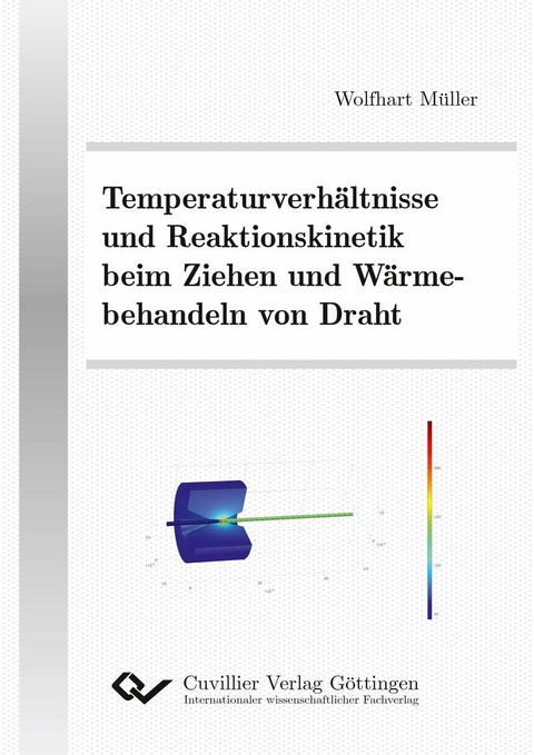 Temperaturverhältnisse und Reaktionskinetik beim Ziehen und Wä;rmebehandeln von Draht -  Wolfhart Müller