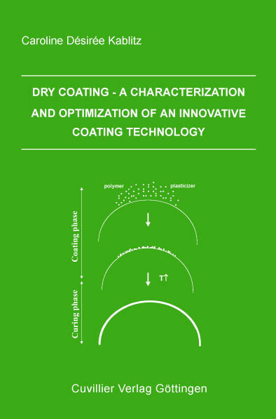 Dry Coating &#x2013; A Characterization and Optimization of an Innovative Coating Technology -  Caroline Kablitz