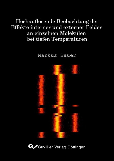 Hochaufl&#xF6;sende Beobachtung der Effekte interner und externer Felder an einzelnen Molek&#xFC;len ber tiefen Temperaturen -  Markus Bauer