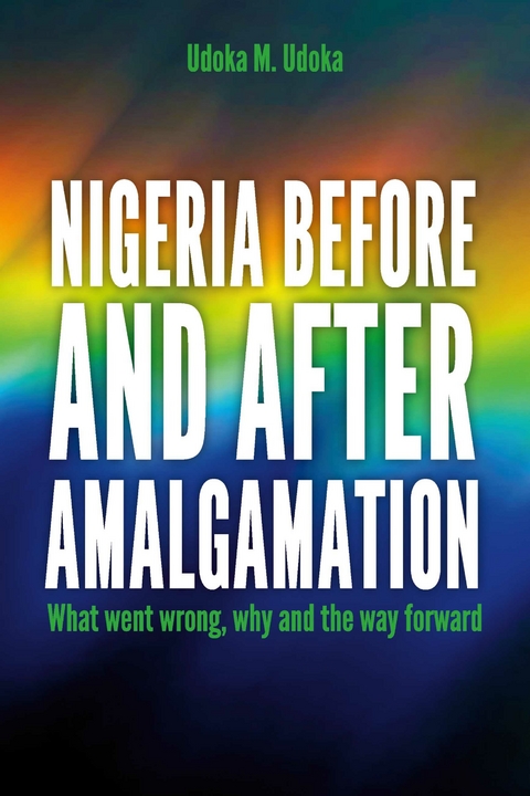 Nigeria before and after amalgamation -  Udoka M. Udoka