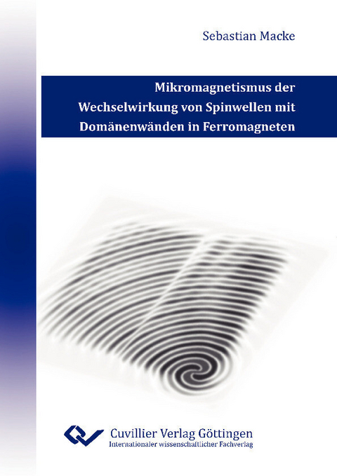Mikromagnetismus der Wechselwirkung von Spinwellen mit Dom&#xE4;nenw&#xE4;nden in Ferromagneten -  Sebastian Macke