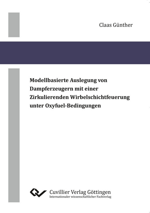 Modellbasierte Auslegung von Dampferzeugern mit einer zirkulierenden Wirbelschichtfeuerung unter Oxyfuel-Bedingungen -  Claas G&  #xFC;  nther