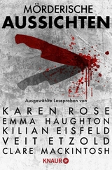 Mörderische Aussichten: Thriller & Krimi bei Droemer Knaur #10 -  Karen Rose,  Emma Haughton,  Kilian Eisfeld,  Veit Etzold,  Clare Mackintosh,  Douglas Preston,  Lincoln C