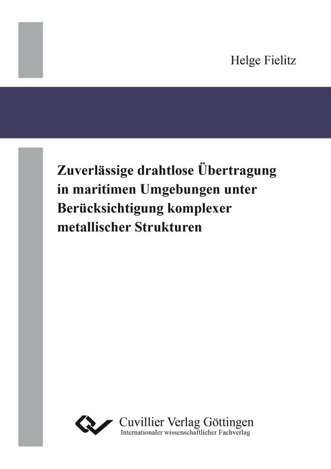 Zuverl&#xE4;ssige drahtlose &#xDC;bertragung in maritimen Umgebungen unter Ber&#xFC;cksichtigung komplexer metallischer Strukturen -  Helge Fielitz