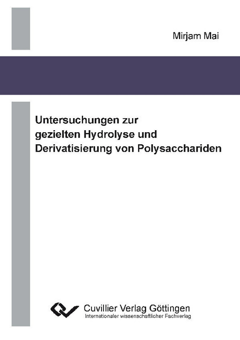 Untersuchungen zur gezielten Hydrolyse und Derivatisierung von Polysacchariden -  Mirjam Mai