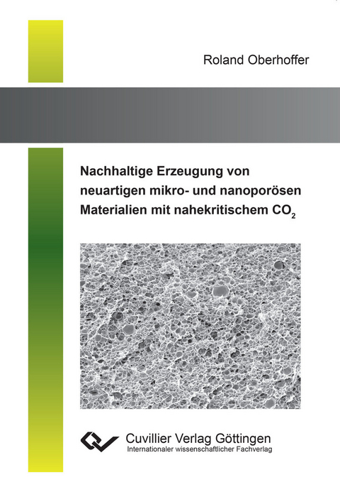Nachhaltige Erzeugung von neuartigen mikro- und nanopor&#xF6;sen Materialien mit nahekritischem CO2 -  Roland Oberhoffer
