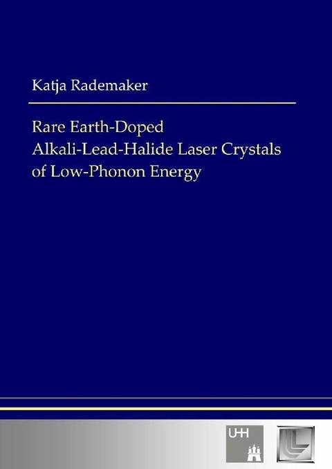 Rare Earth-Doped Alkali-Lead-Halide Laser Crystals of Low-Phonon Energy -  Katja Rademaker