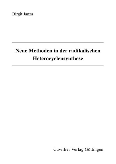 Neue Methoden in der radikalischen Heterocyclensynthese -  Birgit Janza