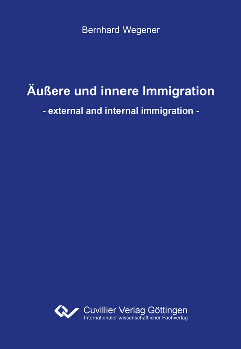 &#xC4;u&#xDF;ere und innere Immigration -  Bernhard Wegener