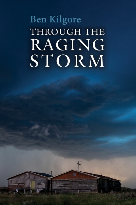 Through the Raging Storm -  Ben Kilgore