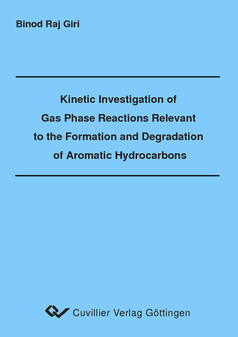 Kinetic Investigation of Gas Phase Reactions Relevant to the Formation and Degradation of Aromatic Hydrocarbons -  Binod Raj Giri