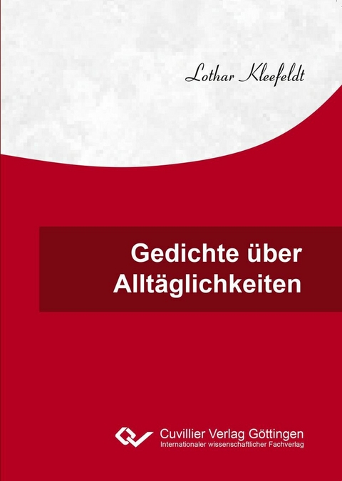 Gedichte &#xFC;ber Allt&#xE4;glichkeiten -  Lothar Kleefeldt