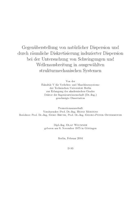 Gegen&#xFC;berstellung von nat&#xFC;rlicher Dispersion und durch r&#xE4;umliche Diskretisierung induzierter Dispersion bei der Untersuchung von Schwingungen und Wellenausbreitung in ausgew&#xE4;hlten strukturmechanischen Systemen -  Olaf Weckner