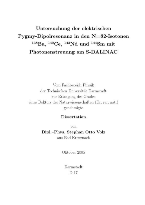 Untersuchung der elektrischen Pygmy-Dipolresonanz in den N=82-Isotonen 138 Ba, 140 Ce, 142 Nd und 144 Sm mit Photonenstreuung am S-DALINAC -  Stephan Otto Volz