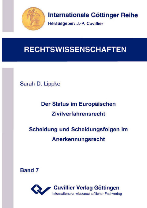 Der Status im Europ&#xE4;ischen Zivilverfahrensrecht Scheidung und Scheidungsfolgen im Anerkennungsrecht -  Sarah D. Lippke