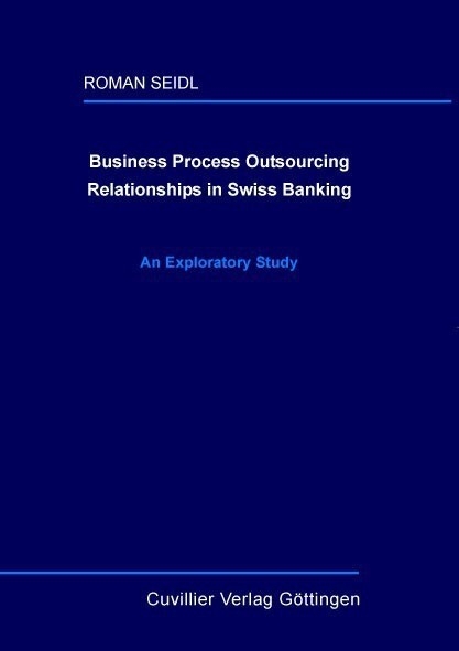 Business Process Outsourcing Relationships in Swiss Banking -  Roman Seidl