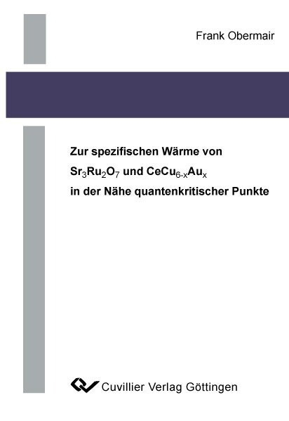Zur spezifischen W&#xE4;rme von Sr2Ru2O7 und CeCu6-xAux in der N&#xE4;he quantenkritischer Punkte -  Frank Obermair