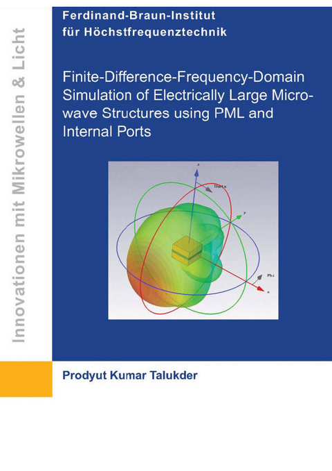 Finite-Difference-Frequency-Domain Simulation of Electrically Large Microwave Structures using PML and Internal Ports -  Prodyut Kumar Talukder