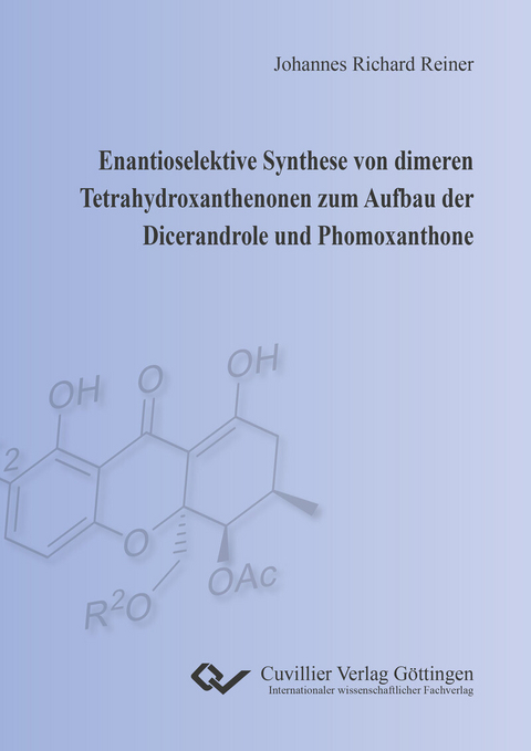 Enantioselektive Synthese von dimeren Tetrahydroxanthenonen zum Aufbau der Dicerandrole und Phomoxanthone -  Johannes Richard Reiner