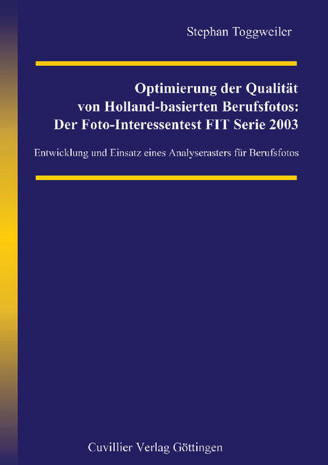 Optimierung der Qualit&#xE4;t von Holland-basierten Berufsfotos: Der Foto-Interessentest FIT Serie 2003 -  Stephan Toggweiler
