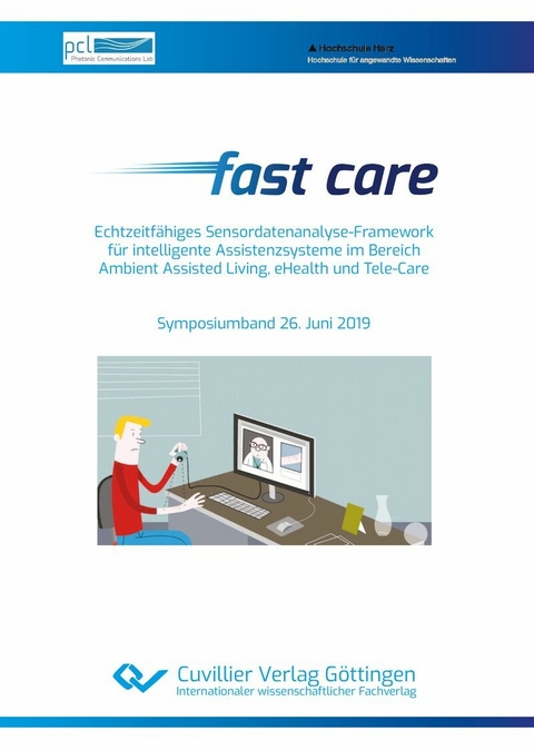 Fast care &#x2013; Echtzeitf&#xE4;higes Sensordatenanalyse-Framework f&#xFC;r intelligente Assistenzsysteme im Bereich Ambient Assisted Living, eHealth und Tele-Care -  Ulrich H. P. Fischer-Hirchert