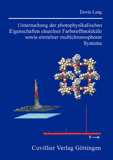 Untersuchung der photophysikalischen Eigenschaften einzelner Farbstoffmolek&#xFC;le sowie einzelner multichromophorer Systeme -  Erwin Lang