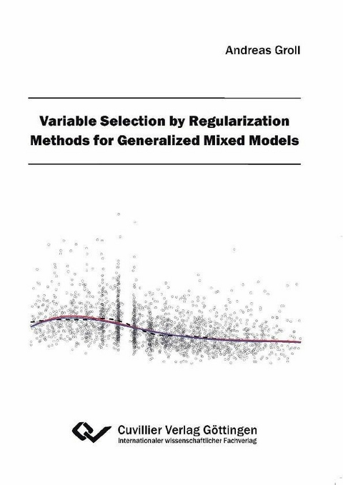 Variable Selection by Regularization Methods for Generalized Mixed Models -  Andreas Groll