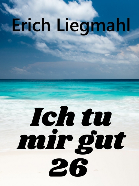Ich tu mir gut 26 -  Erich Liegmahl