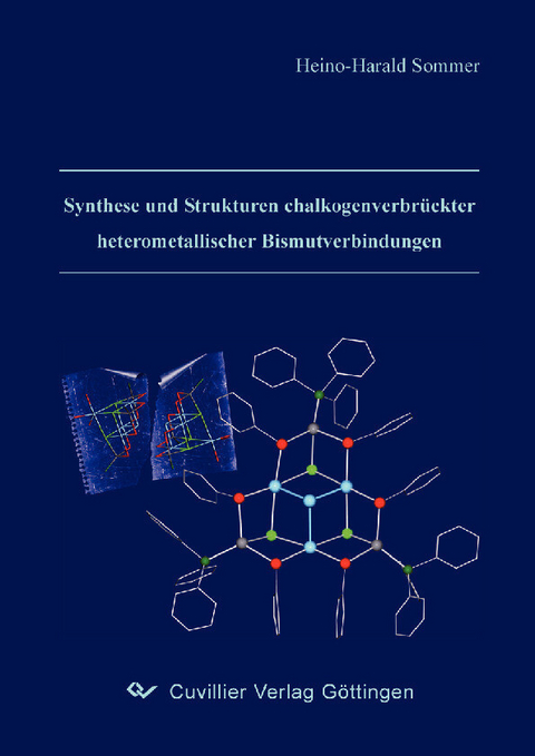 Synthese und Strukturen chalkogenverbr&#xFC;ckter heterometallischer Bismutverbindungen -  Heino-Harald Sommer