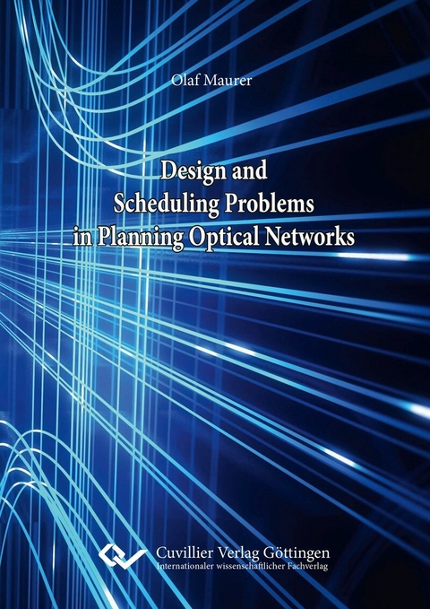 Design and Scheduling Problems in Planning Optical Networks -  Olaf Maurer