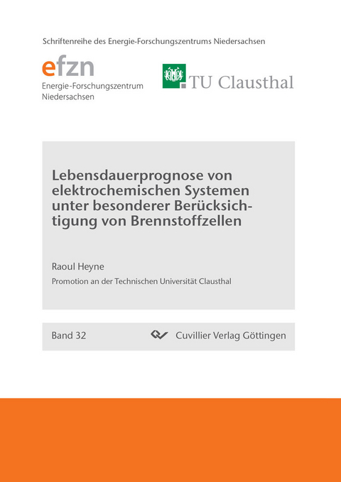 Lebensdauerprognose von elektrochemischen Systemen unter besonderer Ber&#xFC;cksichtigung von Brennstoffzellen -  Raoul Heyne