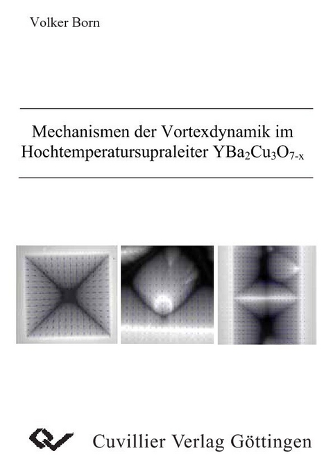 Mechanismen der Vortexdynamik im Hochtemperatursupraleiter YBa2Cu3O7-X -  Volker Born
