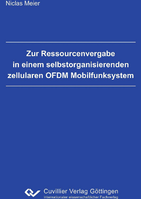 Zur Ressourcenvergabe in einem selbstorganisierenden zellularen OFDM Mobilfunksystem -  Niclas Meier