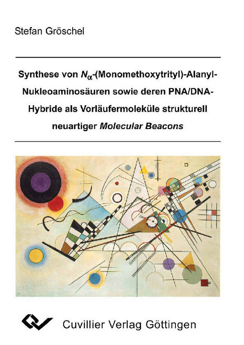 Synthese von Na-(Monomethoxytrityl)-Alanyl-Nukleoaminos&#xE4;uren sowie deren PNA/DNA-Hybride als Vorl&#xE4;ufermolek&#xFC;le strukturell neuartiger Molecular Beacons -  Stefan Gr&  #xF6;  schel