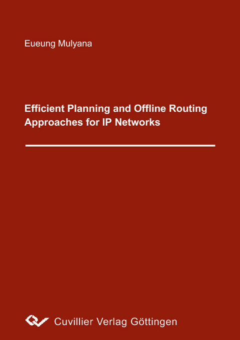 Ef&#xFB01;cient Planning and Of&#xFB02;ine Routing Approaches for IP Networks -  Eueung Mulyana