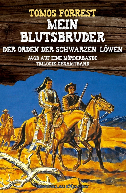 Mein Blutsbruder - Der Orden des Schwarzen Löwen: Die Jagd auf eine Mörderbande - Tomos Forrest