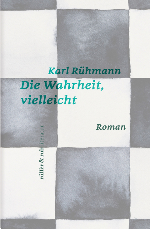 Die Wahrheit, vielleicht - Karl Rühmann