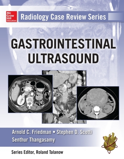 Radiology Case Review Series: Gastrointestinal Imaging -  Arnold C. Friedman,  Stephen D. Scotti,  Senthur Thangasamy