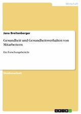 Gesundheit und Gesundheitsverhalten von Mitarbeitern - Jana Breitenberger