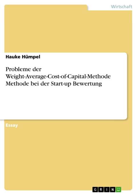 Probleme der Weight-Average-Cost-of-Capital-Methode Methode bei der Start-up Bewertung - Hauke Hümpel